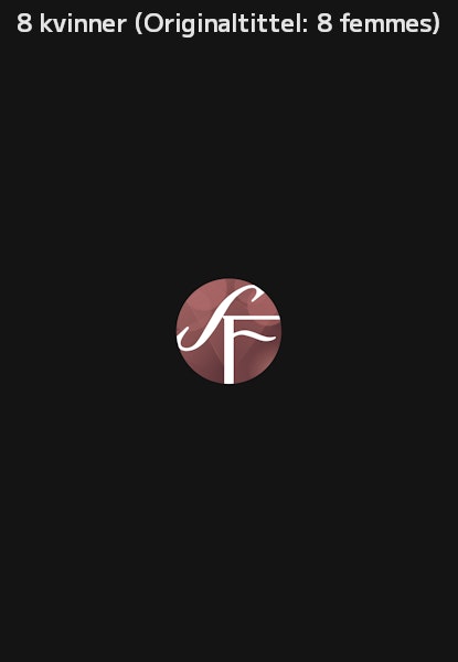 8 kvinner (Originaltittel: 8 femmes)