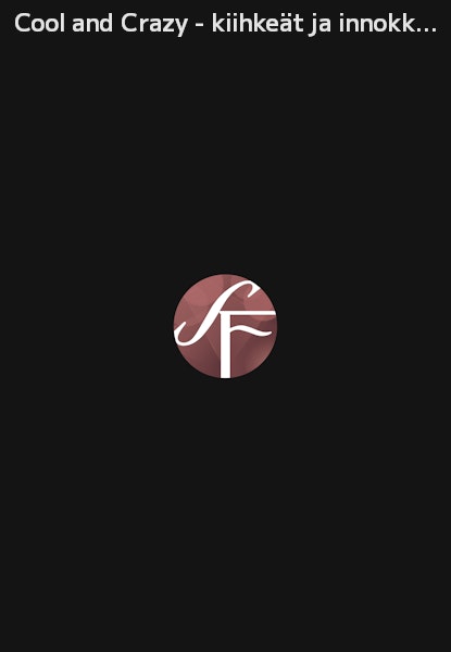 Cool and Crazy - kiihkeät ja innokkaat