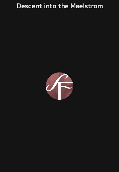 Descent into the Maelstrom