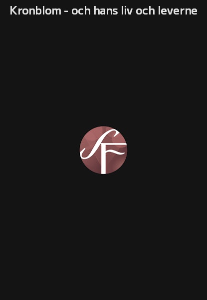 Kronblom - och hans liv och leverne