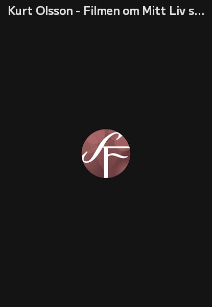 Kurt Olsson - Filmen om Mitt Liv som Mej Själv
