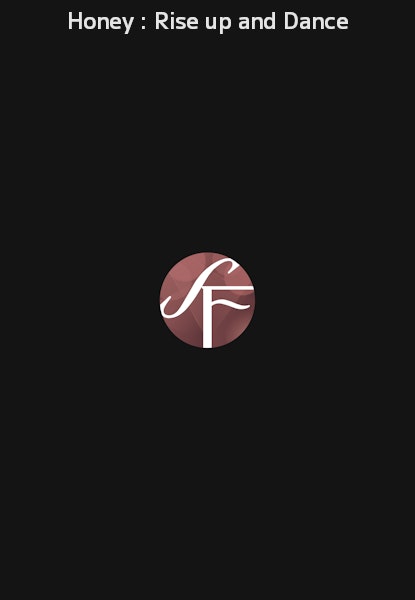 Honey : Rise up and Dance