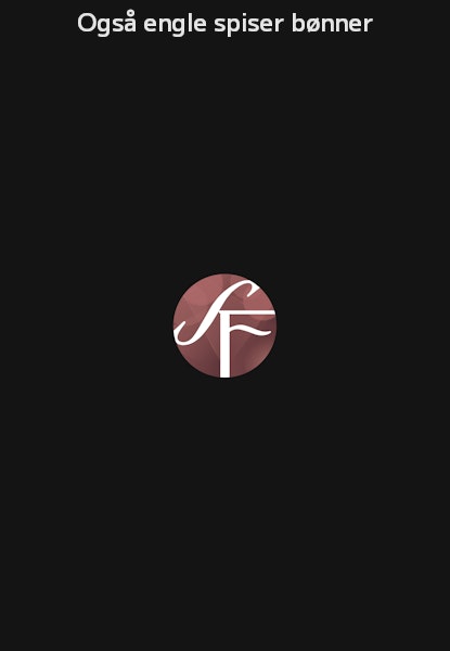 Også engle spiser bønner