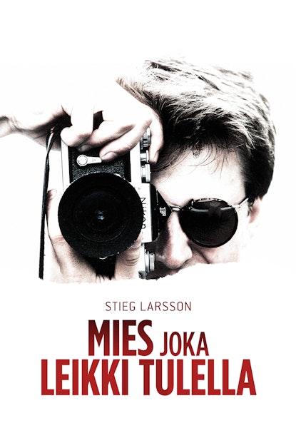 Stieg Larsson - Mies joka leikki tulella
