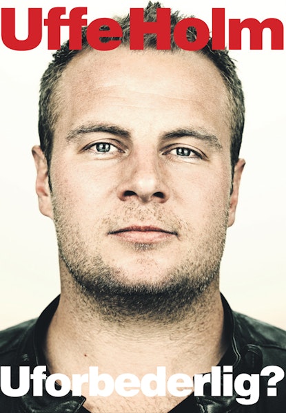 Uffe Holm - Uforbederlig?