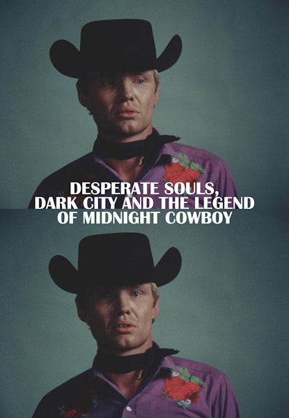 Desperate Souls, Dark City and the Legend of Midnight Cowboy