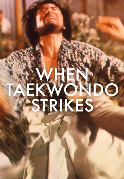 When Taekwondo Strikes