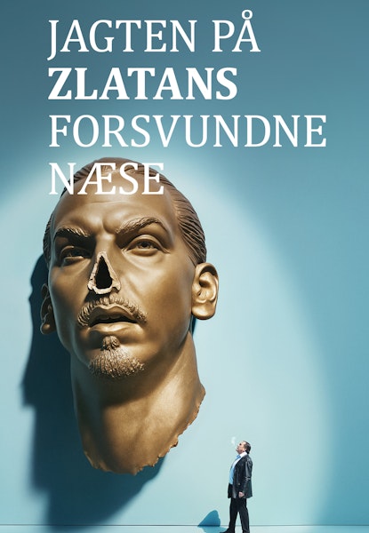 Jagten på Zlatans forsvundne næse