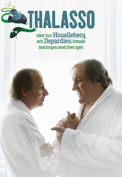 Thalasso, eller hur Houllebecq och Depardieu hittade meningen med livet igen