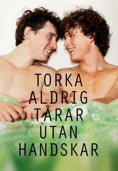 Torka aldrig tårar utan handskar