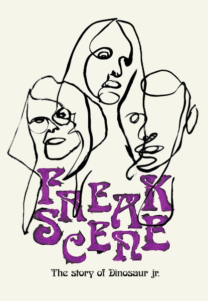 Freakscene: The Story of Dinosaur Jr