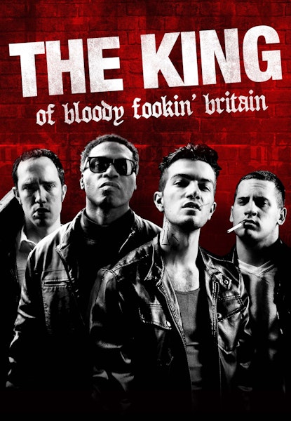 The King of Bloody Fookin' Britain