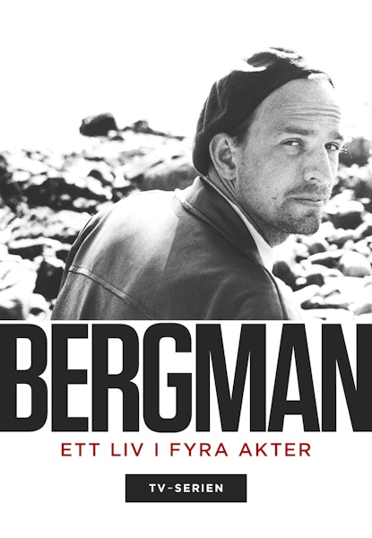 Bergman - Ett liv i fyra akter